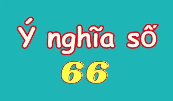 Mơ thấy số 66 nên đánh con gì để thắng lớn