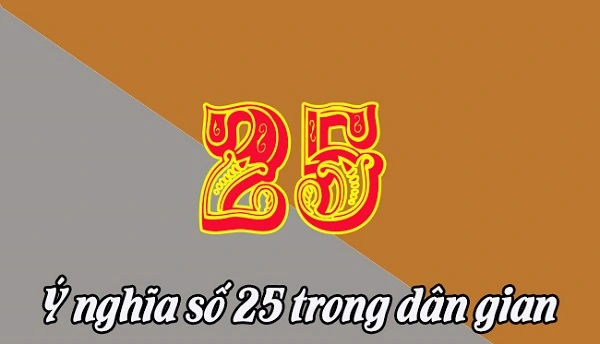 Số 25 mang ý nghĩa của sự may mắn