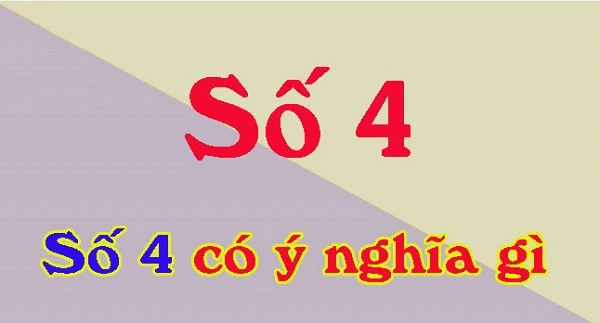 Số 4 mang nhiều ý nghĩa tốt lành