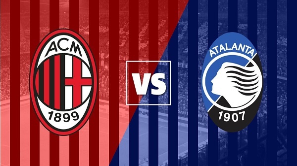 AC Milan vs Atalanta - Soi kèo Serie A - 23h00 ngày 15/05