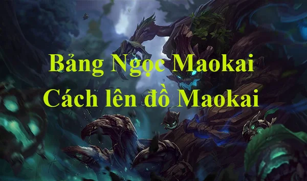 Thông tin đánh giá tướng Maokai LMHT