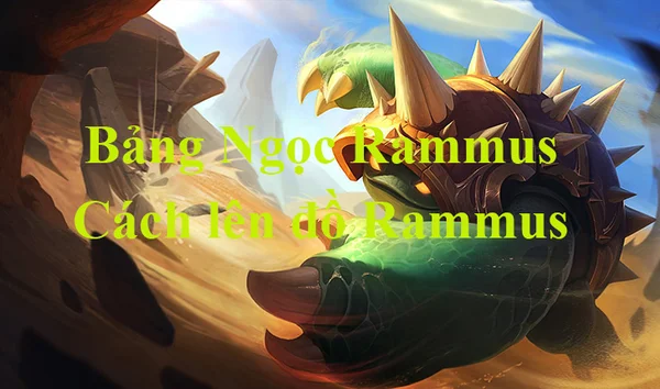 Bảng Ngọc Rammus LMHT mùa 13, cách lên đồ mạnh nhất