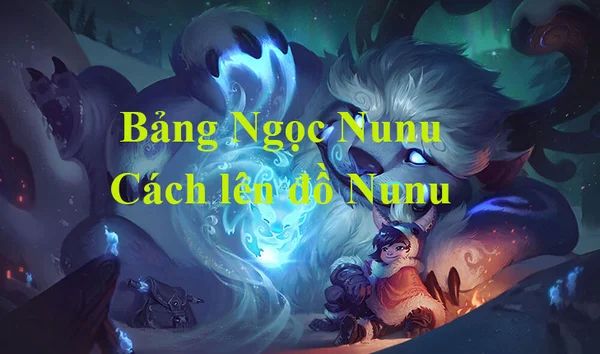 Lên đồ Nunu & Willump LMHT hoàn thiện