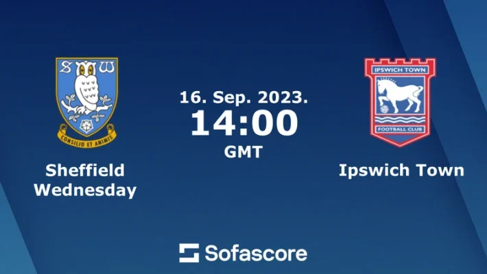 Soi kèo Sheffield Wed vs Ipswich Town Hạng Nhất Anh ngày 16/09/23