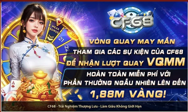 Khuyến mãi hấp dẫn Vòng quay may mắn chỉ có tại CF68