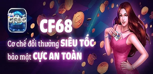 Nền tảng CF68 cá cược trực tuyến hấp dẫn, uy tín hàng đầu