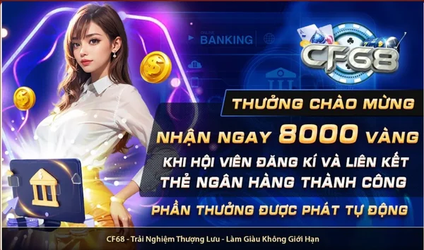 Chương trình thưởng chào mừng hấp dẫn của CF68