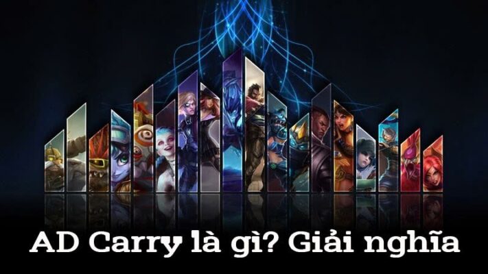 Ad carry là gì? Tất tần tật các thông tin về ad carry trong game