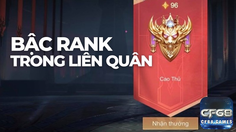 Tìm hiểu các bậc rank trong liên quân cùng CF68 nhé!